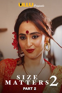 Download [18+] Size Matters (2020) S02 Part 2 Hindi Ullu Originals WEB Series 480p | 720p | 1080p WEB-DL