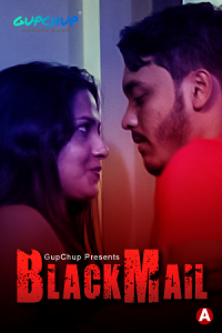 Download [18+] Blackmail (2021) S01 {Episode 6 Added} Hindi GupChup WEB Series 480p | 720p | 1080p WEB-DL