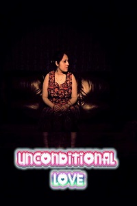 Download [18+] Unconditional Love (2021) UNRATED Hindi NueFliks Short Film 480p | 720p | 1080p WEB-DL
