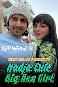 Download [18+] Nadja Cute Big Ass Girl (2022) UNRATED Hindi NiksIndian Short Film 480p | 720p | 1080p WEB-DL