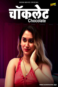 Download [18+] Chocolate (2022) UNRATED Hindi BoomMovies Short Film 480p | 720p WEB-DL