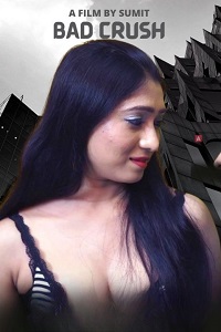 Download [18+] Bad Crush (2022) UNRATED Hindi HotX Originals Short Film 480p | 720p WEB-DL