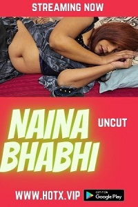Download [18+] Naina Bhabhi (2022) UNRATED Hindi HotX Originals Short Film 480p | 720p WEB-DL