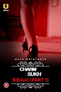 Download [18+] CharmSukh: Bidaai (2022) S01 Part 1 Hindi ULLU Originals Complete WEB Series 720p | 1080p WEB-DL