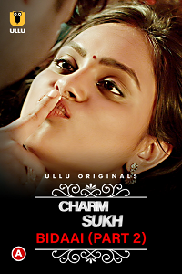 Download [18+] CharmSukh: Bidaai (2022) S01 Part 2 Hindi ULLU Originals Complete WEB Series 720p | 1080p WEB-DL