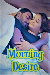 Download [18+] Morning Desire (2022) UNRATED Hindi Short Film 480p | 720p WEB-DL