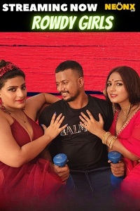Download [18+] Rowdy Girls (2022) UNRATED Hindi NeonX Short Film 480p | 720p WEB-DL