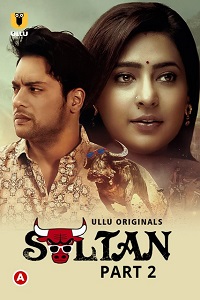 Download [18+] Sultan (2022) S01 Part 2 Hindi Ullu Originals Complete WEB Series 720p | 1080p WEB-DL