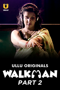 Download [18+] Walkman (2022) S01 Part 2 Hindi Ullu Originals Complete WEB Series 480p | 720p | 1080p WEB-DL
