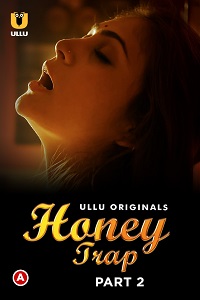 Download [18+] Honey Trap (2022) S01 Part 2 Hindi Ullu Originals Complete WEB Series 720p | 1080p WEB-DL