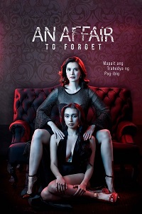 Download [18+] An Affair to Forget (2022) UNRATED Tagalog Full Movie 480p | 720p WEB-DL