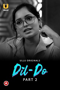 Download [18+] Dil Do (2022) S01 Part 2 Hindi Ullu Originals Complete WEB Series 720p | 1080p WEB-DL
