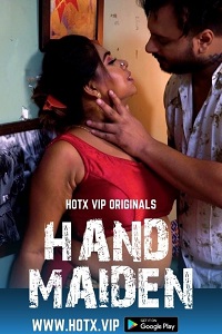 Download [18+] Hand Maiden (2022) UNRATED Hindi HotX Originals Short Film 480p | 720p WEB-DL