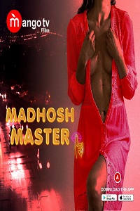 Download [18+] Madhosh Master (2022) S01 {Episode 1 Added} Hindi MangoTV WEB Series 720p WEB-DL