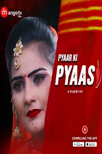 Download [18+] Pyaasi (2022) S01 [Episode 1 Added] Hindi MangoTV WEB Series 720p WEB-DL