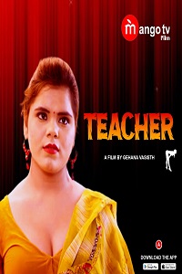 Download [18+] Teacher (2022) S01 [Episode 1 To 2] Hindi MangoTV WEB Series 720p WEB-DL