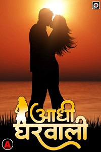 Download [18+] Adhi Gharwali (2023) UNRATED Hindi PrimeFlix Short Film 480p | 720p WEB-DL