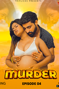 Download [18+] Murder (2023) S01 {Episode 4 Added} Hindi Triflicks WEB Series 720p WEB-DL