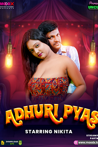 Download [18+] Adhuri Pyas (2025) UNRATED Hindi MoodX Short Film 480p | 720p WEB-DL