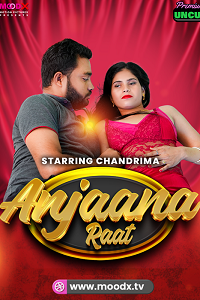 Download [18+] Anjaan Raat (2025) UNRATED Hindi MoodX Short Film 480p | 720p WEB-DL