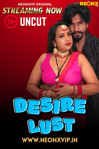 Download [18+] Desire Lust (2025) UNRATED Hindi NeonX Originals Short Film 480p | 720p WEB-DL