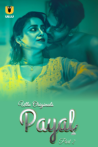 Download [18+] Payal (2024) S01 Part 2 Hindi ULLU Originals Complete WEB Series 480p | 720p | 1080p WEB-DL