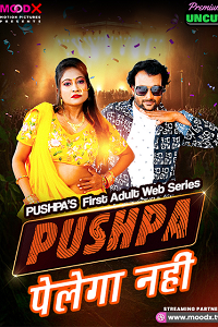 Download [18+] Pushpa Pelega Nahi (2024) S01 {Episode 1 Added} Hindi MoodX WEB Series 720p WEB-DL