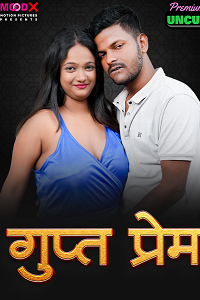 Download [18+] Gupt Prem (2025) UNRATED Hindi MoodX Short Film 480p | 720p WEB-DL