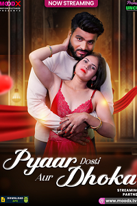Download [18+] Pyar Dosti Aur Dhokha (2025) UNRATED Hindi MoodX Short Film 480p | 720p WEB-DL