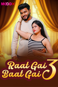 Download [18+] Raat Gai Baat Gai (2025) S01 {Episode 3 Added} Hindi MoodX WEB Series 720p WEB-DL