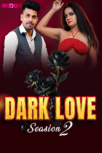 Download [18+] Dark Love 2 (2025) UNRATED Hindi MoodX Short Film 480p | 720p WEB-DL