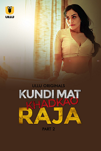 Download [18+] Kundi Mat Khadkao Raja (2025) S01 Part 2 Hindi ULLU Originals Complete WEB Series 480p | 720p | 1080p WEB-DL