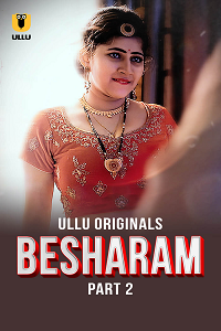 Download [18+] Besharam (2025) S01 Part 2 Hindi ULLU Originals Complete WEB Series 480p | 720p | 1080p WEB-DL
