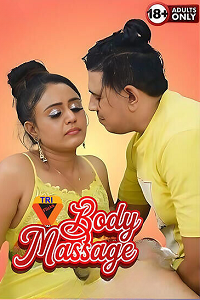 Download [18+] Body Massage (2025) UNRATED Hindi Triflicks Short Film 480p | 720p WEB-DL