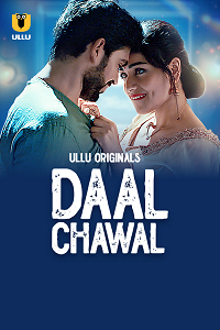 Download [18+] Daal Chawal (2025) S01 Part 1 Hindi ULLU Originals Complete WEB Series 480p | 720p | 1080p WEB-DL
