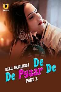 Download [18+] De De Pyaar De (2025) S01 Part 2 Hindi ULLU Originals Complete WEB Series 480p | 720p | 1080p WEB-DL