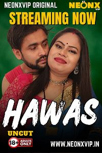 Download [18+] Hawas (2025) UNRATED Hindi NeonX Originals Short Film 480p | 720p WEB-DL