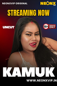 Download [18+] Kamuk (2025) UNRATED Hindi NeonX Originals Short Film 480p | 720p WEB-DL