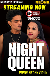 Download [18+] Night Queen (2025) UNRATED Hindi NeonX Originals Short Film 480p | 720p WEB-DL