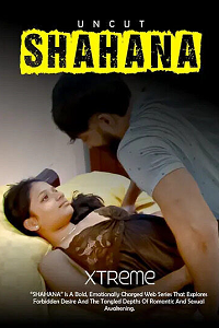 Download [18+] Shahana Uncut (2025) UNRATED Hindi Xtreme Short Film 480p | 720p WEB-DL